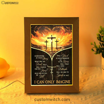 The Three Crosses I Can Only Imagine Frame Lamp Art - Christian Art - Bible Verse Art - Religious Home Decor