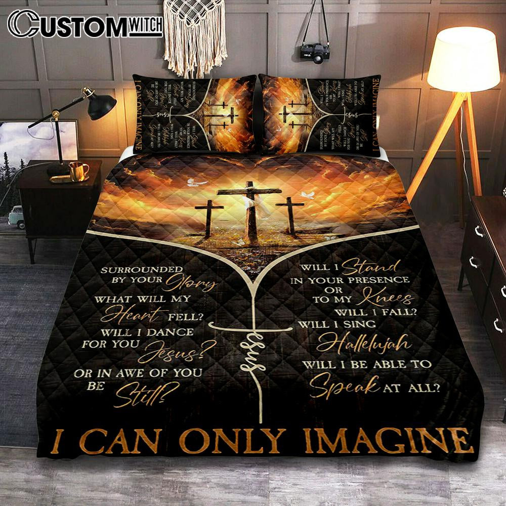 The Three Crosses I Can Only Imagine Quilt Bedding Set Art - Christian Art - Bible Verse Bedroom - Religious Home Decor