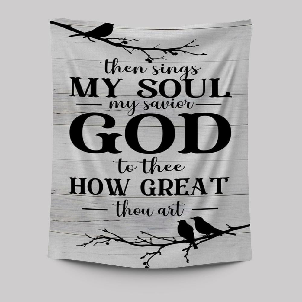 Then Sings My Soul My Savior God To Thee Bird Tapestry Prints - Bible Verse Wall Decor - Scripture Wall Art