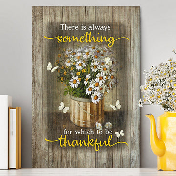 There Is Always Something For Which To Be Thankful Daisy White Butterfly Canvas Print - Inspirational Canvas Art - Christian Wall Art Home Decor