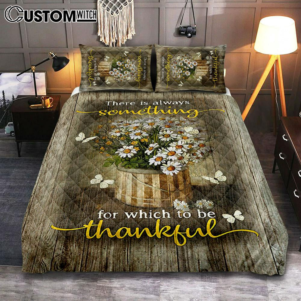 There Is Always Something For Which To Be Thankful Daisy White Butterfly Quilt Bedding Set Print - Inspirational Quilt Bedding Set Art - Christian Bedroom Home Decor