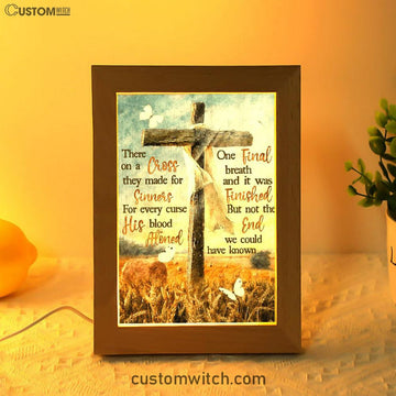 There On A Cross They Made For Sinners Frame Lamp Prints - Christian Decor - Bible Verse Wooden Lamp