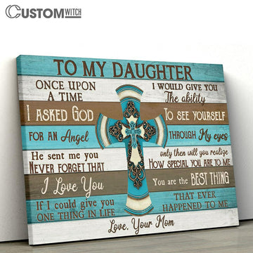 To My Daughter I Asked God Cross Large Canvas - Christian Canvas Prints - Religious Canvas Art