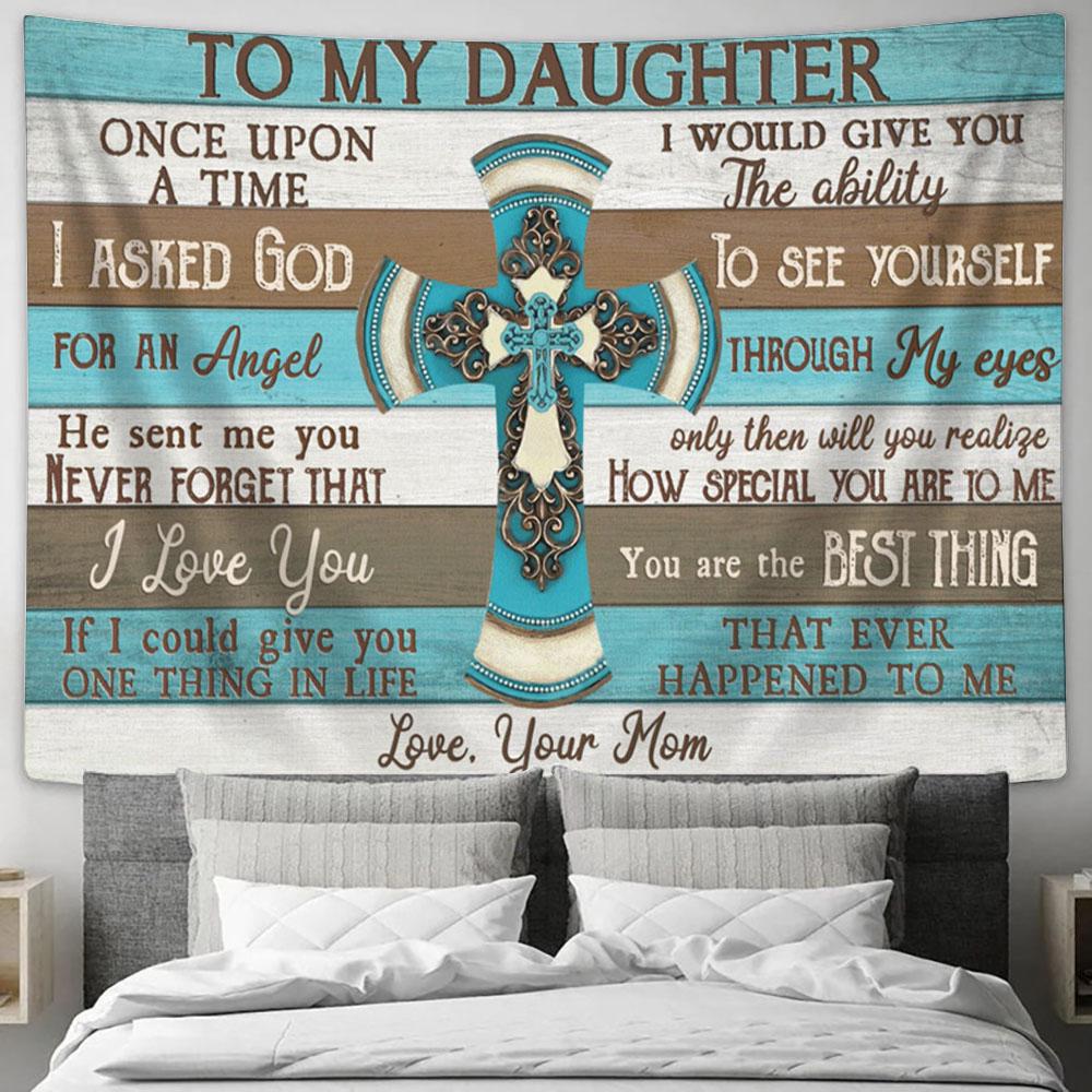 To My Daughter I Asked God Cross Large Tapestry - Christian Tapestry Prints - Religious Tapestry Art