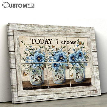 Today I Choose Faith Over Fear Blue Flower Butterfly Wall Art Canvas - Christian Wall Art - Religious Art