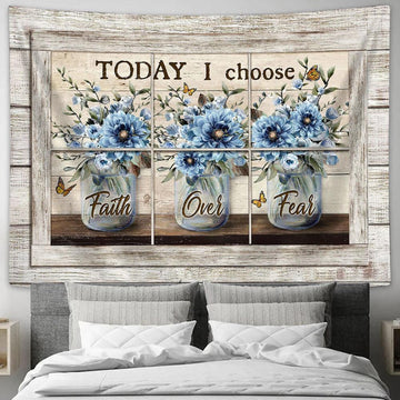 Today I Choose Faith Over Fear Blue Flower Butterfly Wall Art Tapestry - Christian Wall Art - Religious Art