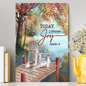 Today I Choose Joy A Lake View Spring Season Canvas Wall Art - Christian Canvas Prints - Bible Verse Canvas Art