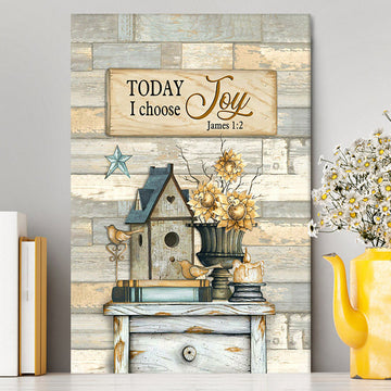 Today I Choose Joy Birdhouse Sunflower Vase Canvas Wall Art - Bible Verse Canvas Art - Inspirational Art - Christian Home Decor