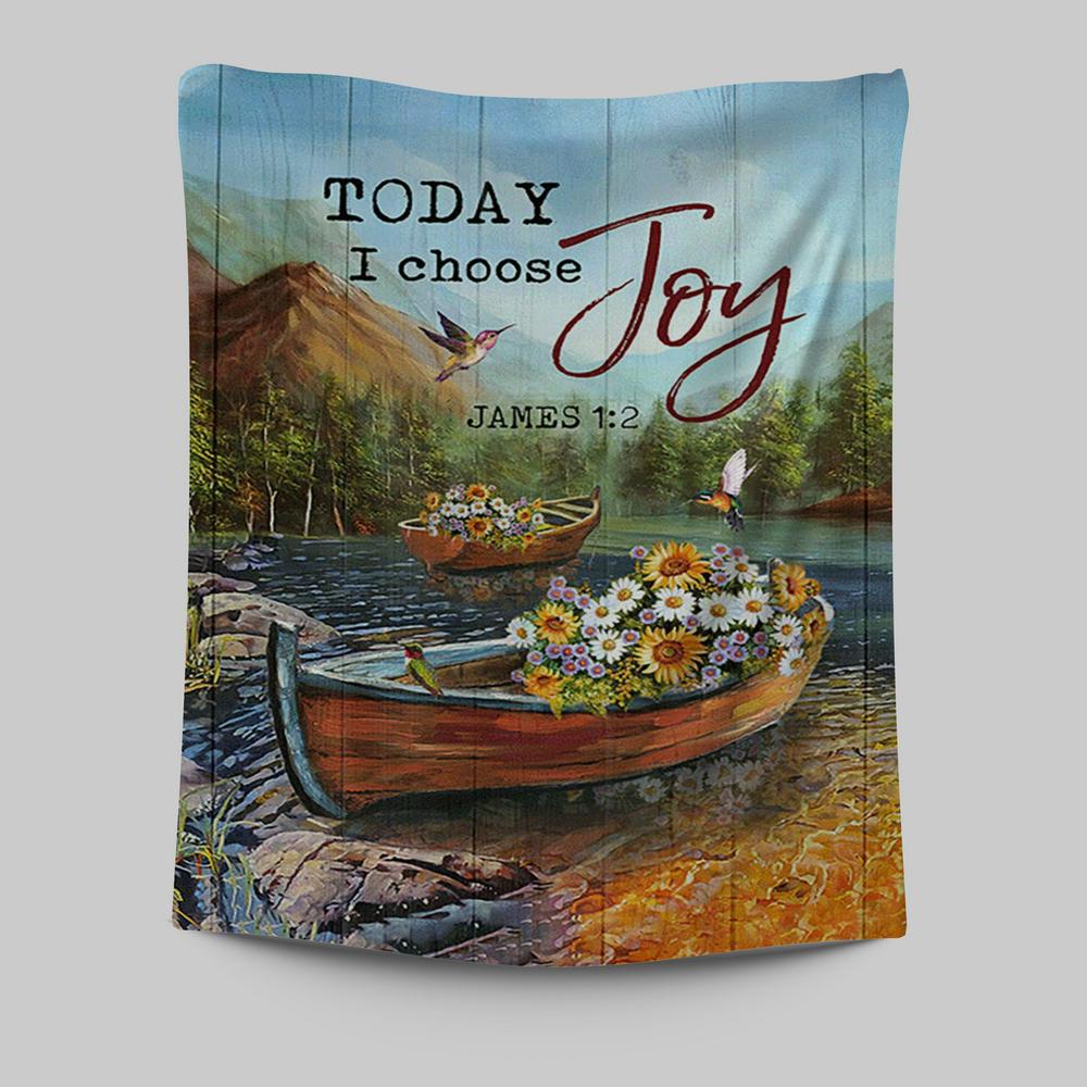 Today I Choose Joy Fishing Boat Flower Hummingbird Tapestry Print - Inspirational Tapestry Art - Christian Wall Art Home Decor