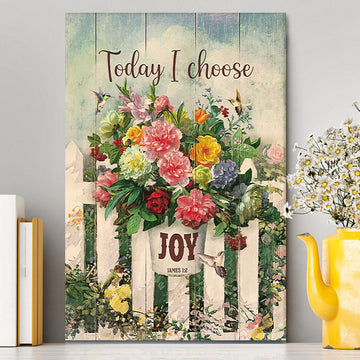 Today I Choose Joy Flower Pot Hummingbird Canvas Print - Inspirational Canvas Art - Christian Wall Art Home Decor