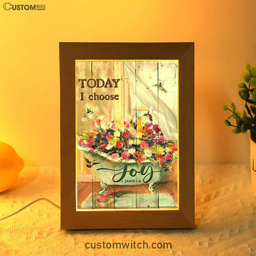 Today I Choose Joy Hummingbird Flowers In Bathtub Rose Frame Lamp Print - Inspirational Frame Lamp Art - Christian Art Home Decor