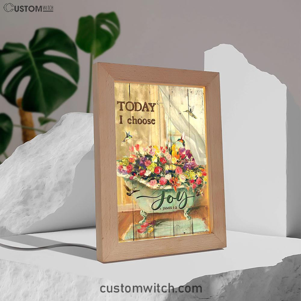 Today I Choose Joy Hummingbird Flowers In Bathtub Rose Frame Lamp Print - Inspirational Frame Lamp Art - Christian Art Home Decor