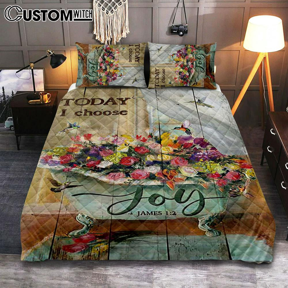 Today I Choose Joy Hummingbird Flowers In Bathtub Rose Quilt Bedding Set Print - Inspirational Quilt Bedding Set Art - Christian Bedroom Home Decor