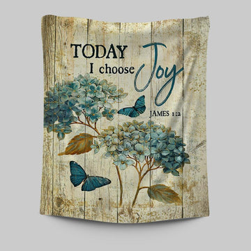 Today I Choose Joy Hydrangea Blue Butterfly Tapestry Print - Inspirational Tapestry Art - Christian Wall Art Home Decor