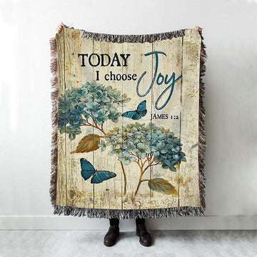 Today I Choose Joy Hydrangea Blue Butterfly Woven Blanket Print - Inspirational Woven Blanket Art - Christian Throw Blanket Home Decor