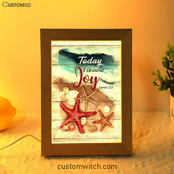 Today I Choose Joy Starfish Blue Ocean Frame Lamp Print - Inspirational Frame Lamp Art - Christian Art Home Decor