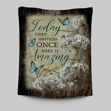 Today Only Happens Once Blue Butterfly Dandelion Tapestry Print - Inspirational Tapestry Art - Christian Wall Art Home Decor