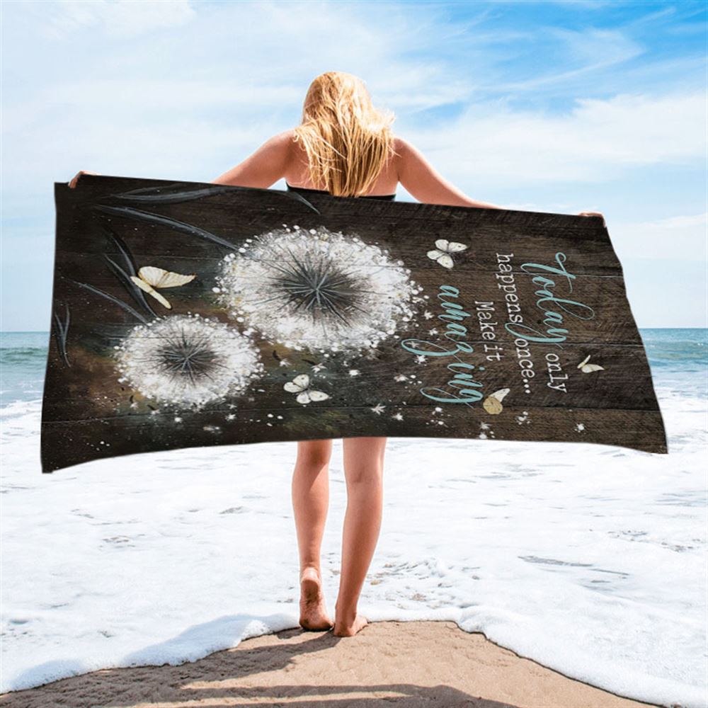 Today Only Happens Once Make It Amazing Dandelion White Butterfly Beach Towel - Inspirational Beach Towel - Christian Beach Towel