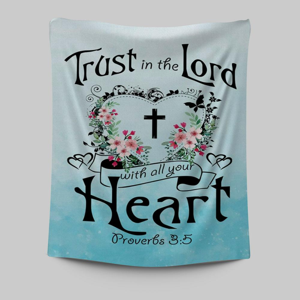 Trust In The Lord With All Your Heart Proverbs 35 Tapestry Wall Art - Christian Tapestries Prints - Religious Wall Decor