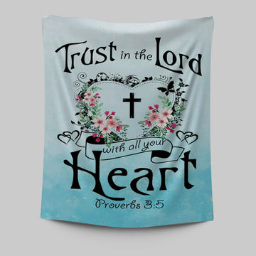Trust In The Lord With All Your Heart Proverbs 35 Tapestry Wall Art - Christian Tapestries Prints - Religious Wall Decor