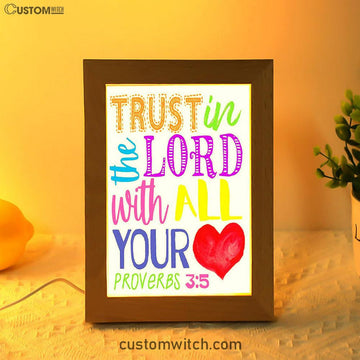 Trust In The Lord With All Your Heart Proverbs 3 15 Frame Lamp Prints - Christian Night Light Decor