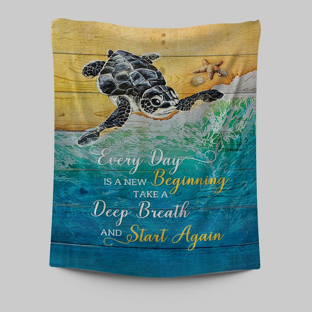 Turtle Every Day Is A New Beginning Tapestry Print - Inspirational Tapestry Art - Christian Wall Art Home Decor