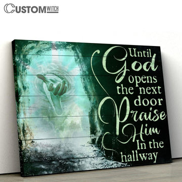 Until God Opens The Next Door Praise Him In The Hallway Canvas - The Hand Of God Large Canvas - Christian Canvas Prints - Religious Canvas Art