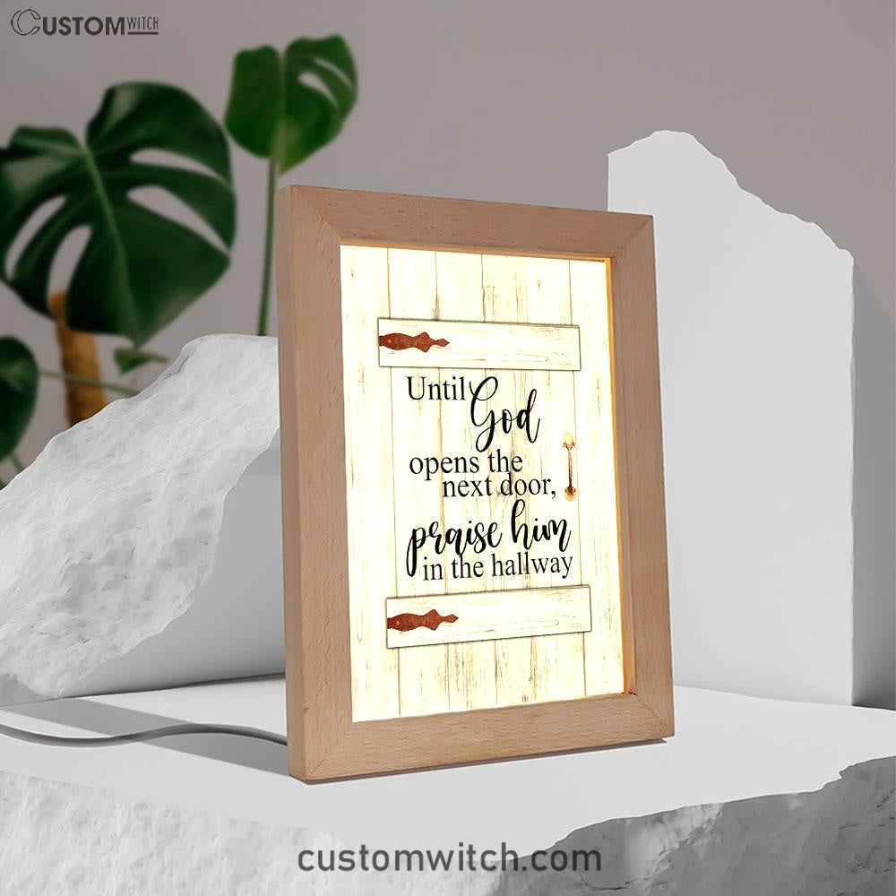 Until God Opens The Next Door Praise Him In The Hallway Frame Lamp Art - Christian Frame Lamp - Religious Gifts Night Light