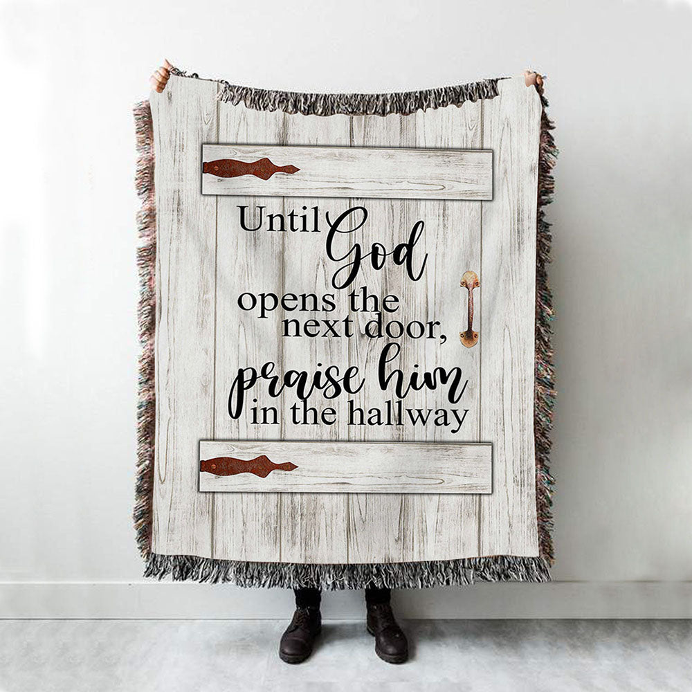 Until God Opens The Next Door Praise Him In The Hallway Woven Throw Blanket - Christian Wall Woven Blanket - Religious Woven Blanket Prints