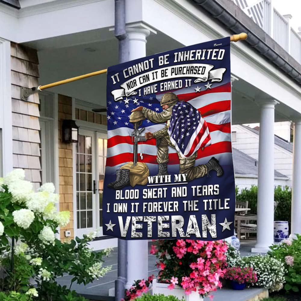 Veteran Flag It Cannot Be Inherited Blood Sweat and Tears Forever The Title Veteran Flag, Christian Flag, Scripture Flag, Garden Banner