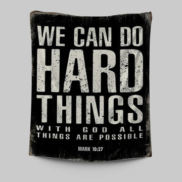 We Can Do Hard Things Tapestry Prints - With God All Things Are Possible Mark 10 27 - Christian Tapestries Wall Art Decor