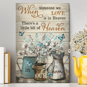 When Someone We Love Is In Heaven Flower Blue Butterfly Canvas Prints - Christian Wall Decor - Bible Verse Canvas Art