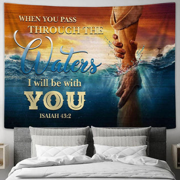 When You Pass Through The Waters Isaiah 432 Tapestry Wall Art - - Christian Wall Decor