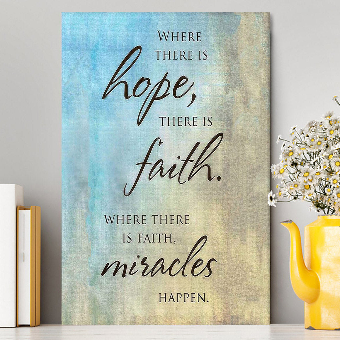 Where There Is Hope Faith Miracles Happen Canvas Wall Art - Christian Canvas Wall Art Decor