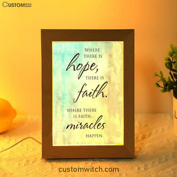Where There Is Hope Faith Miracles Happen Frame Lamp Art - Christian Night Light Decor