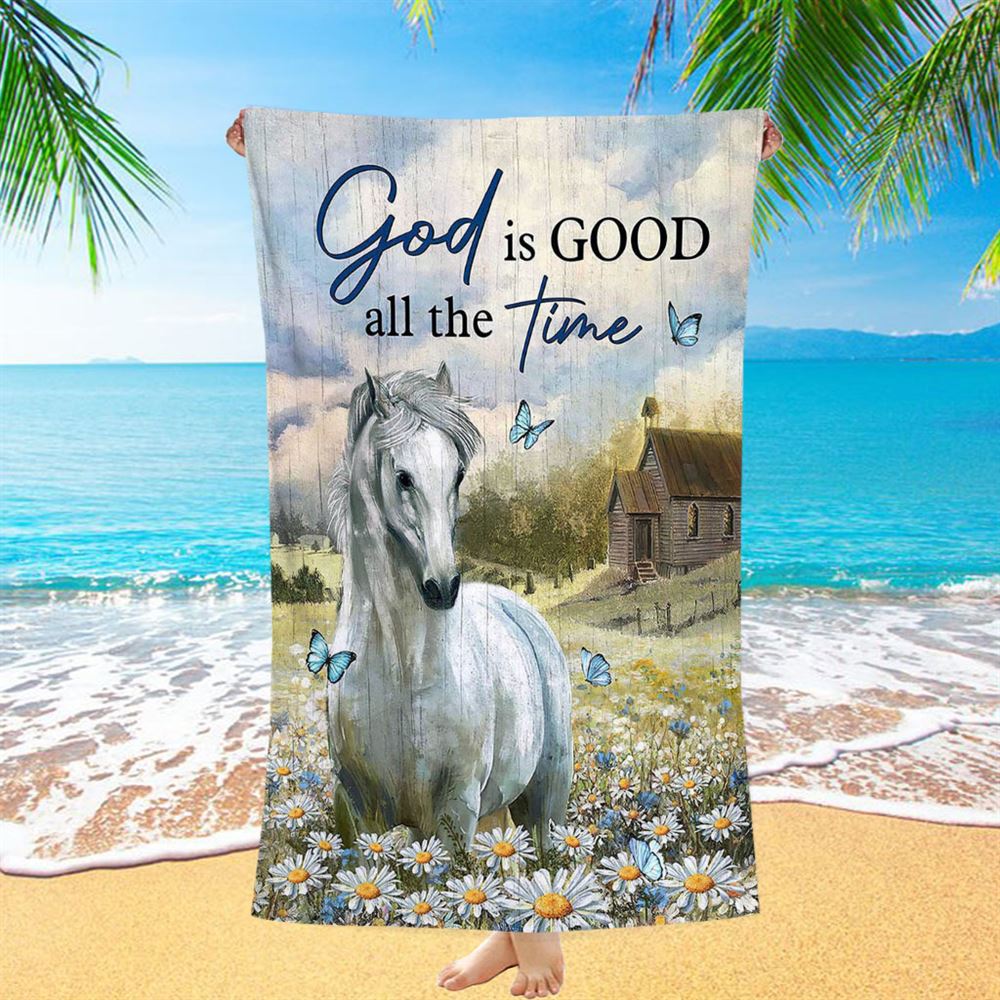White Horse God Is Good All The Time Beach Towel - Christian Art - Bible Verse Beach Towel - Religious Beach Towel