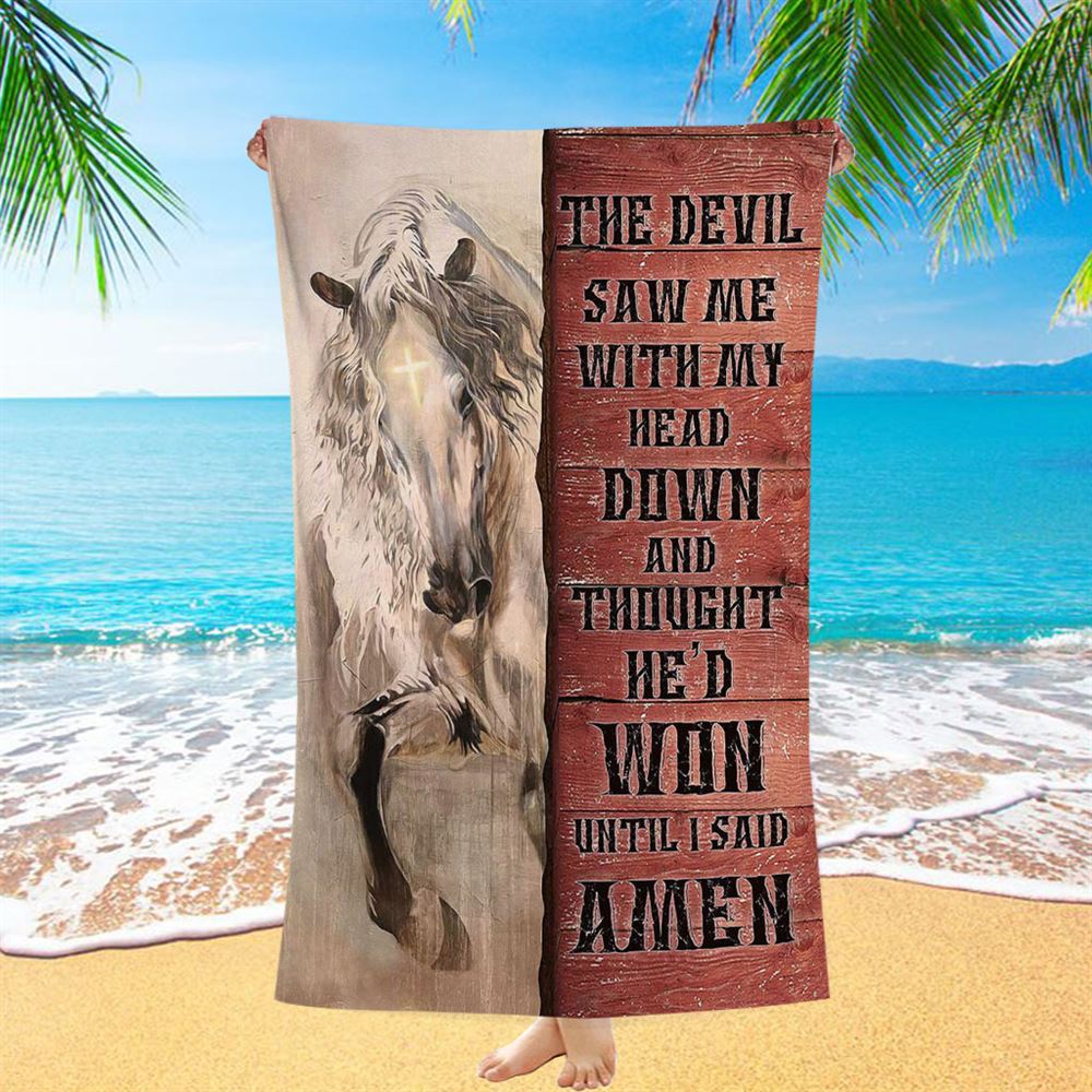 White Horse The Devil Thought He&#39;d Won Until I Said Amen Beach Towel - Christian Art - Bible Verse Beach Towel - Religious Beach Towel