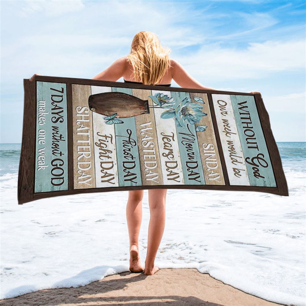 Without God Our Week Would Be Sin Day Flower Butterfly Beach Towel - Christian Beach Towel - Religious Beach Towel