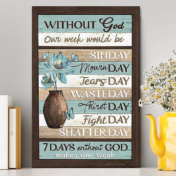 Without God Our Week Would Be Sin Day Flower Butterfly Canvas - Christian Wall Art - Religious Home Decor
