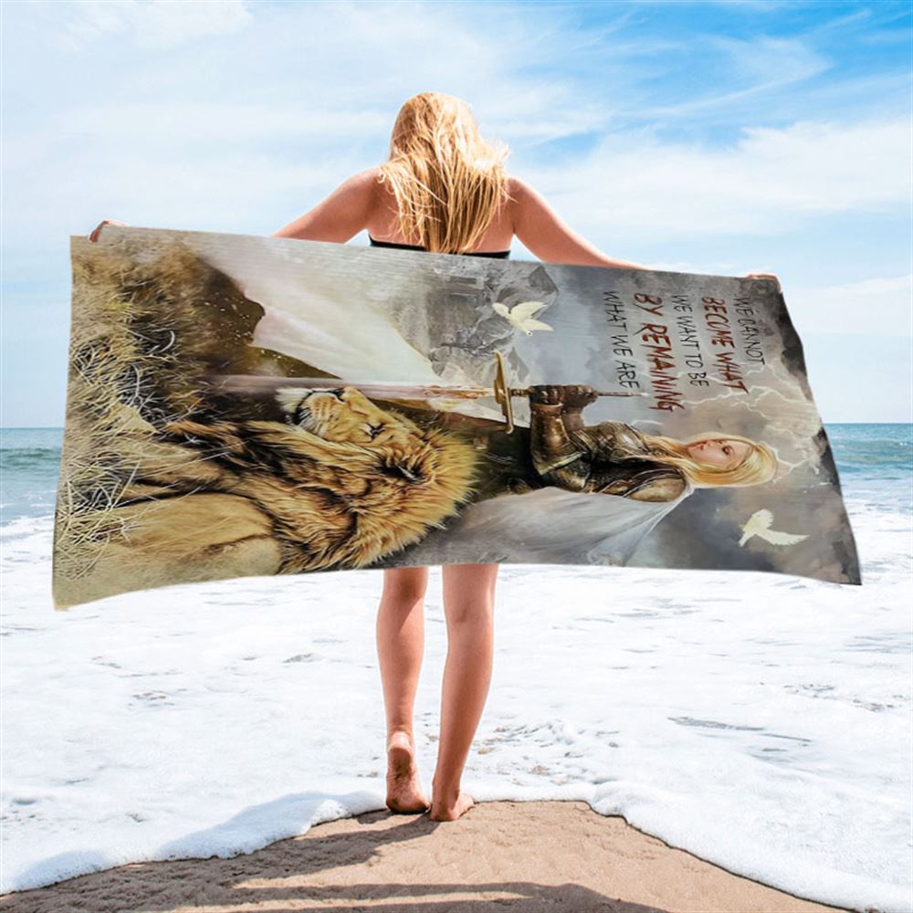 Woman Warrior Lion Of Judah Become What We Want To Be Beach Towel - Lion Beach Towel - Christian Inspirational Beach Towel