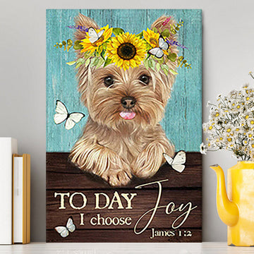 Yorkshire Terrier Dog Today I Choose Joy Canvas Wall Decor - Christian Wall Art - Gift For Dog Lover
