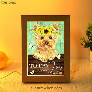 Yorkshire Terrier Dog Today I Choose Joy Frame Lamp Decor - Christian Art - Gift For Dog Lover