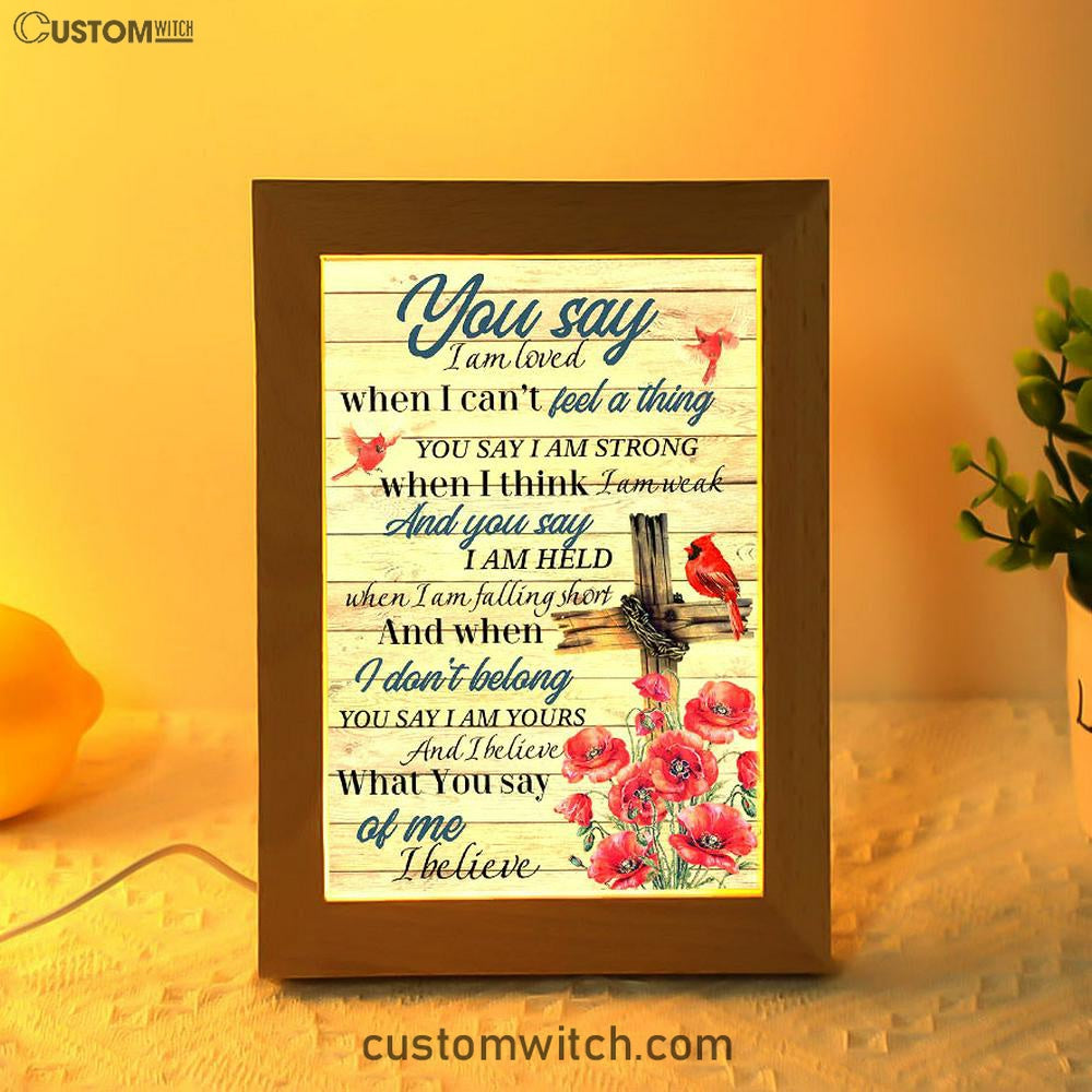 You Say I Am Loved Frame Lamp Art - Christian Frame Lamp - Religious Gifts Night Light