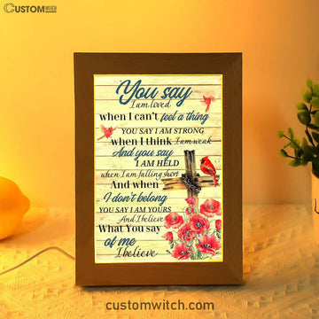 You Say I Am Loved Frame Lamp Art - Christian Frame Lamp - Religious Gifts Night Light