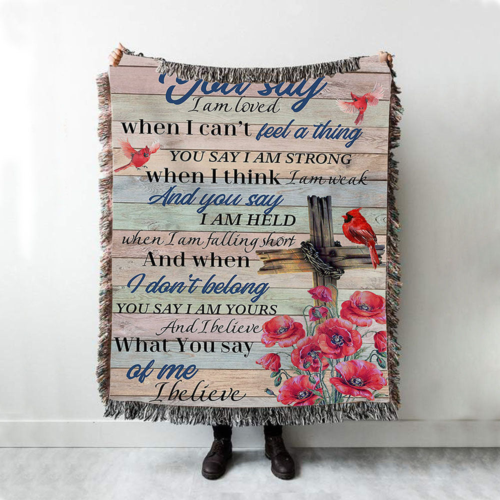 You Say I Am Loved Woven Throw Blanket - Christian Wall Woven Blanket - Religious Woven Blanket Prints