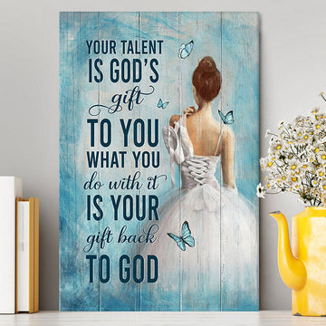 Your Talent Is God's Gift Ballet White Dress Blue Butterfly Canvas Wall Art - Christian Canvas Prints - Bible Verse Canvas Art