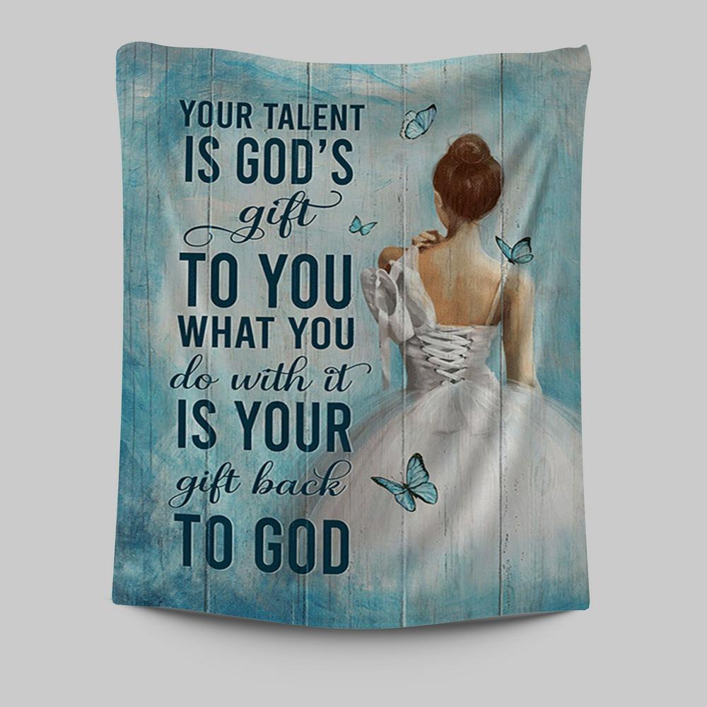 Your Talent Is God&#39;s Gift Ballet White Dress Blue Butterfly Tapestry Wall Art - Christian Tapestries Prints - Bible Verse Tapestry Art