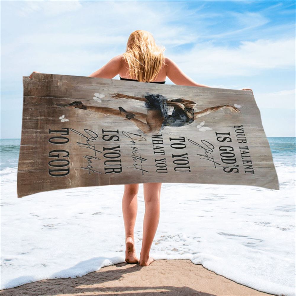 Your Talent Is God&#39;s Gift To You Ballet White Butterfly Night Beach Towel - Christian Beach Towel - Bible Verse Beach Towel
