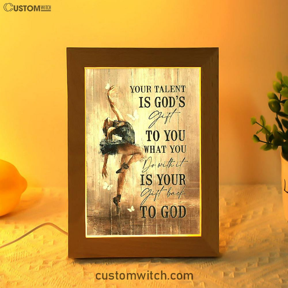 Your Talent Is God&#39;s Gift To You Ballet White Butterfly Night Frame Lamp Art - Christian Night Light - Bible Verse Wooden Lamp