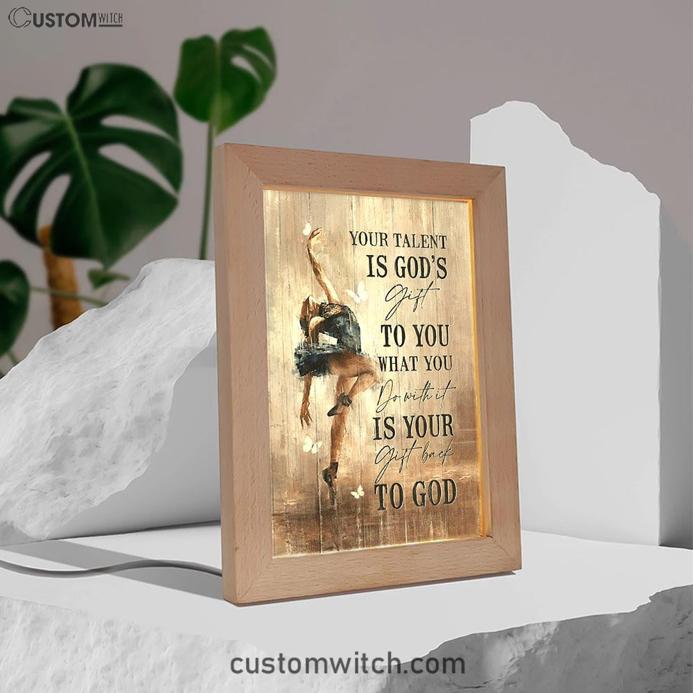 Your Talent Is God&#39;s Gift To You Ballet White Butterfly Night Frame Lamp Art - Christian Night Light - Bible Verse Wooden Lamp